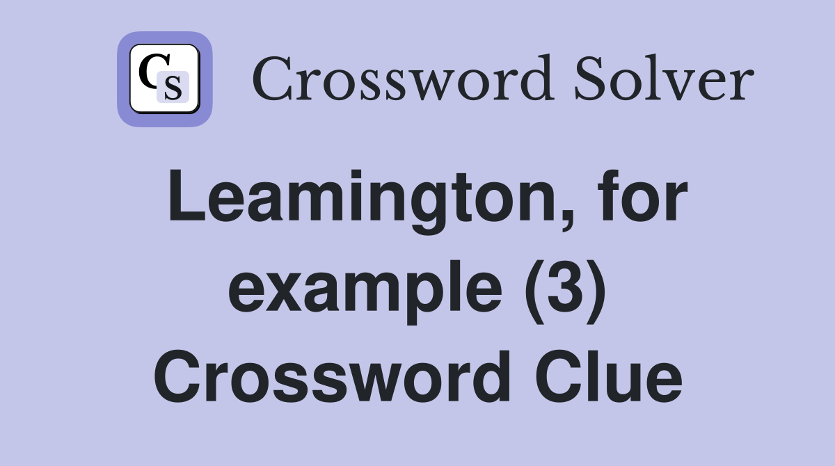 Leamington, for example (3) Crossword Clue Answers Crossword Solver